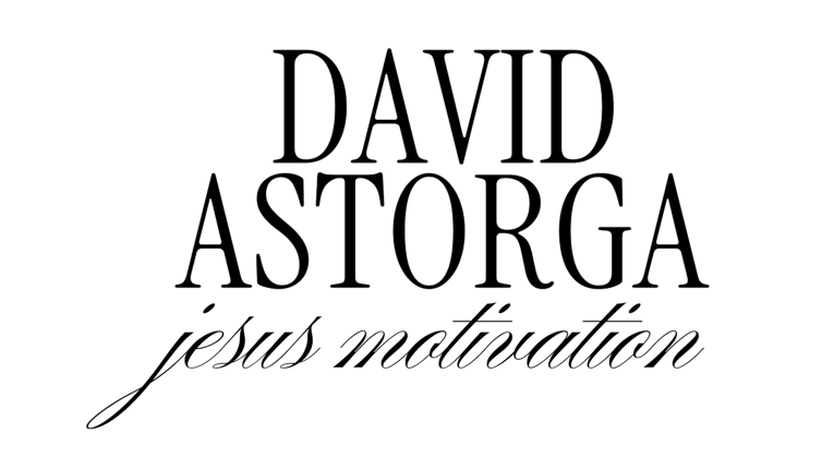 David Astorga - speecher - Jesus Motivation .jpg